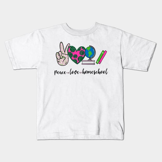 Peace Love Homeschool Kids T-Shirt by Satic